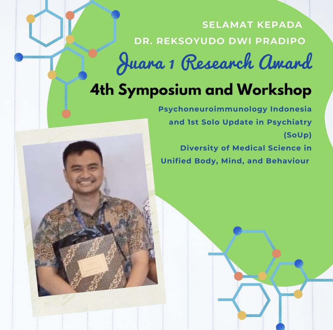 1st place achievement of Research Award at 4th Symposium and Workshop Psychoneuroimmunology Indonesia and 1st Solo Update in Psychiatry (SoUP) Diversity of Medical Science in Unified Body, Mind and Behaviour